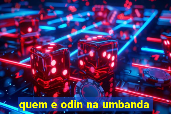 quem e odin na umbanda